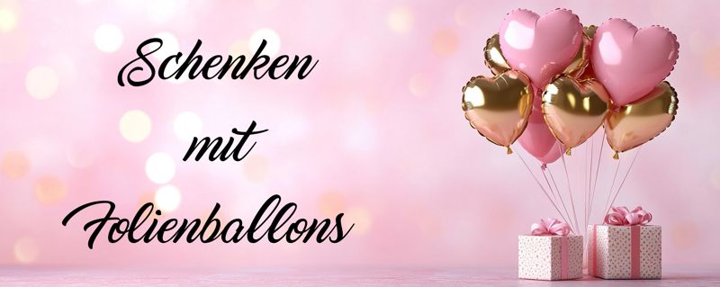 Schenken mit Folienballons